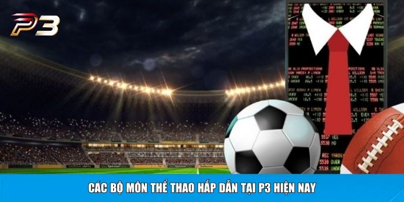 Các bộ môn thể thao hấp dẫn tại P3 hiện nay