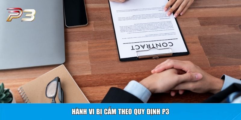 Hành vi bị cấm theo quy định P3